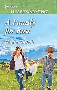 A Family for Rose: A Clean Romance (Harlequin Heartwqarmin Book 249) by Nadia Nichols