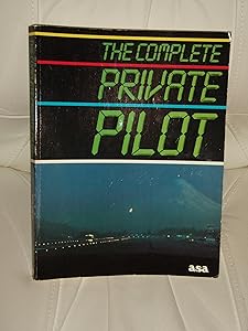 The Complete Private Pilot (Complete Pilot Series)