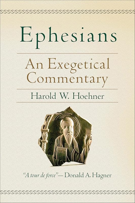 Ephesians: An Exegetical Commentary by Harold W. Hoehner