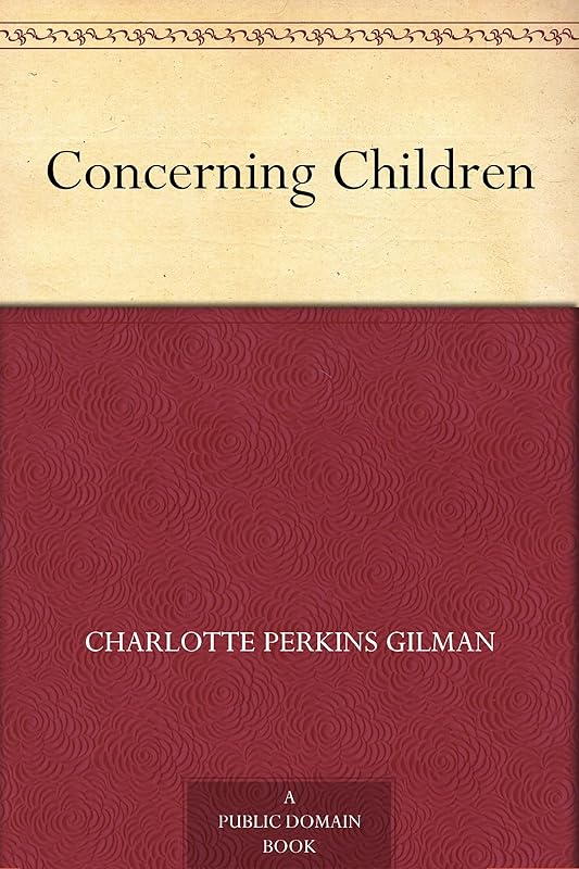 Concerning Children by Charlotte Perkins Gilman