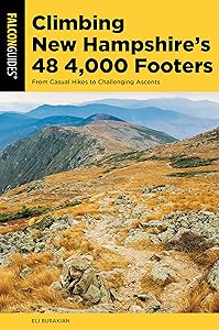 Climbing New Hampshire's 48 4,000 Footers: From Casual Hikes to Challenging Ascents (Regional Hiking Series) by Eli Burakian