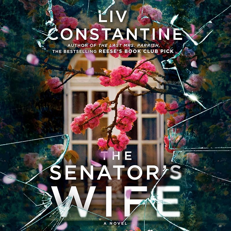 The Senator's Wife: A Novel by Liv Constantine