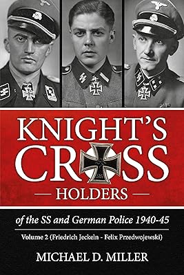 Knight’s Cross Holders of the SS and German Police 1940-45. Volume 2: Friedrich Jeckeln - Felix Przedwojewski