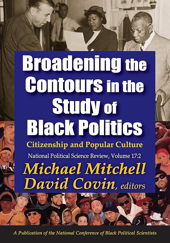 Broadening the Contours in the Study of Black Politics: Citizenship and Popular Culture (National Political Science Review Series) by Michael Mitchell