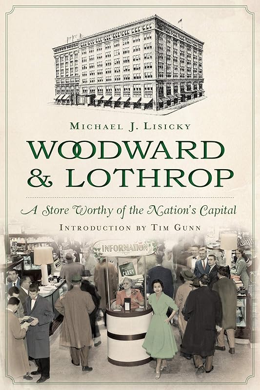 Woodward & Lothrop: A Store Worthy of the Nation's Capital (Landmarks) by Michael J. Lisicky