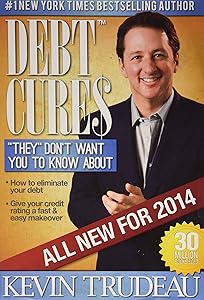 Debt Cures 2014 Edition (by Kevin Trudeau)