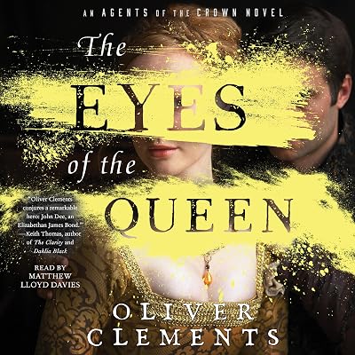 The Eyes of the Queen: An Agents of the Crown Novel, Book 1