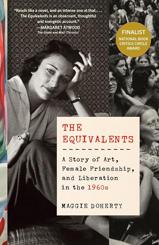The Equivalents: A Story of Art, Female Friendship, and Liberation in the 1960s by Maggie Doherty