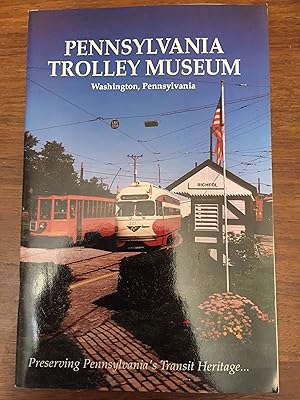 Pennsylvania Trolley Museum, Washington, Pa: Preserving Pennsylvania's transit heritage