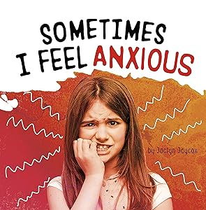 Sometimes I Feel Anxious (Name Your Emotions)
