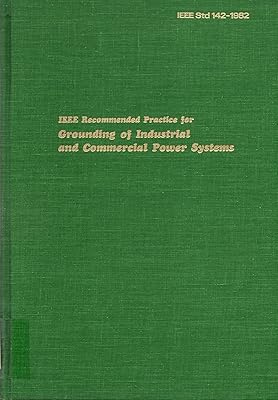 IEEE Recommended Practice for Grounding of Industrial and Commercial Power Systems (IEEE Green Book)