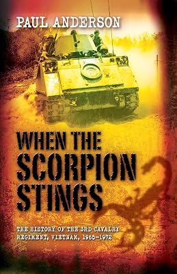 When the Scorpion Stings: The History of the 3rd Cavalry Regiment, Vietnam, 1965-72