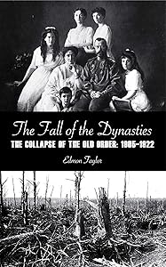 The Fall of the Dynasties: The Collapse of the Old Order: 1905-1922 by Edmon Taylor