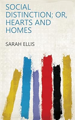 Social distinction; or, Hearts and homes