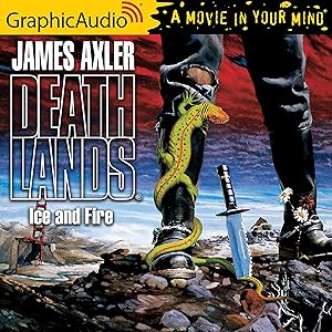 Ice and Fire [Dramatized Adaptation]: Deathlands, Book 8