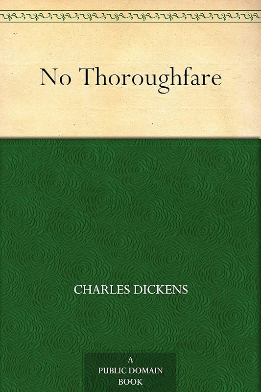 No Thoroughfare by Charles Dickens