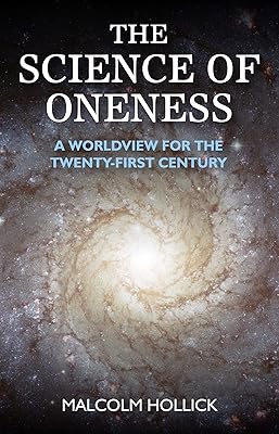 The Science of Oneness: A World View For Our Age