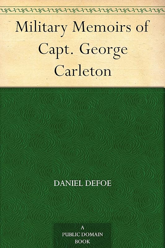 Military Memoirs of Capt. George Carleton by Daniel Defoe