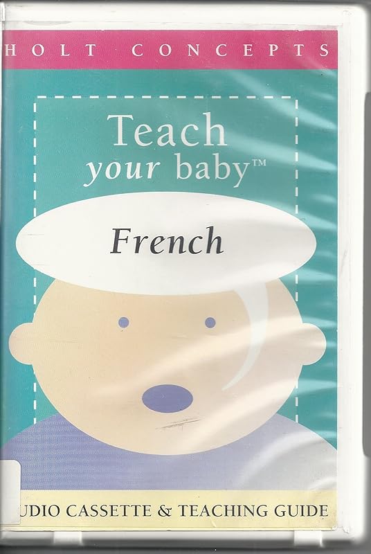 Teach Your Baby French (Teach Your Baby Series) (English and French Edition) by Holt Concepts