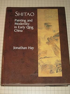 Shitao: Painting and Modernity in Early Qing China (Res Monographs in Anthropology and Aesthetics)