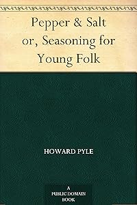 Pepper & Salt or, Seasoning for Young Folk