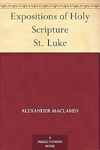 Expositions of Holy Scripture St. Luke