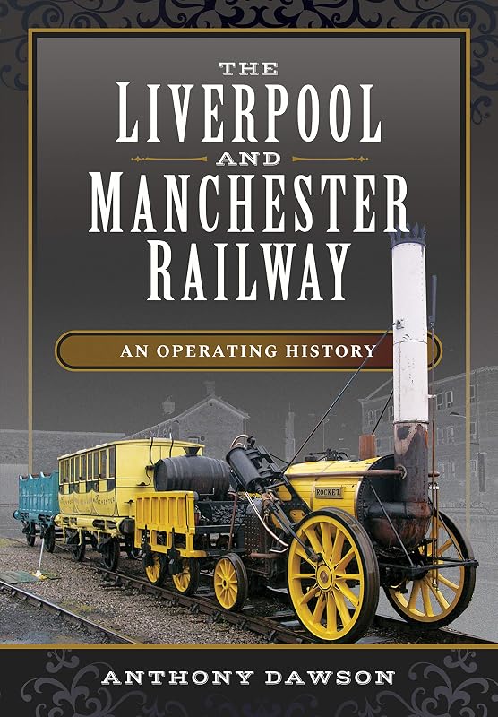 The Liverpool and Manchester Railway: An Operating History by Anthony Dawson