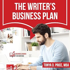 The Writer's Business Plan: Business Books for Writers by Tonya D. Price