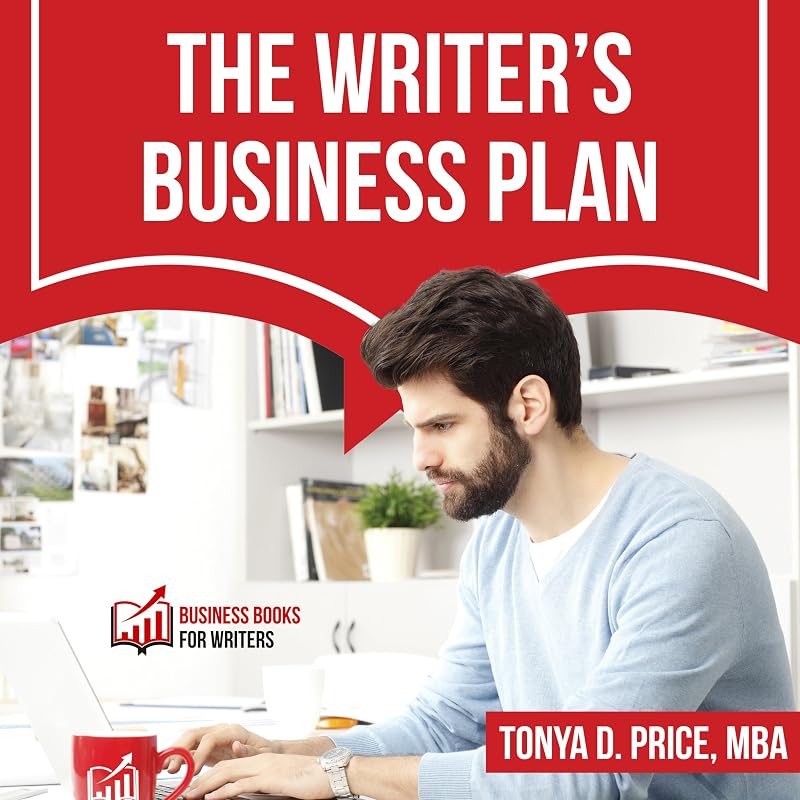 The Writer's Business Plan: Business Books for Writers by Tonya D. Price