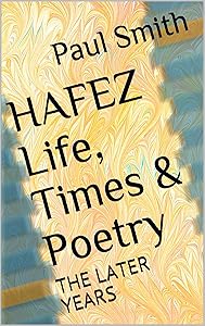 HAFEZ Life, Times & Poetry: THE LATER YEARS