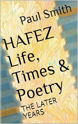 HAFEZ Life, Times & Poetry: THE LATER YEARS