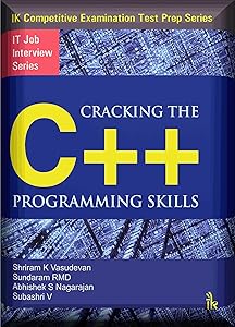 Cracking the C++ Programming Skills: IT Job Interview Series by RMD Sundaram & Abhishek S Nagarajan Shriram K Vasudevan , Subashri Vasudevan