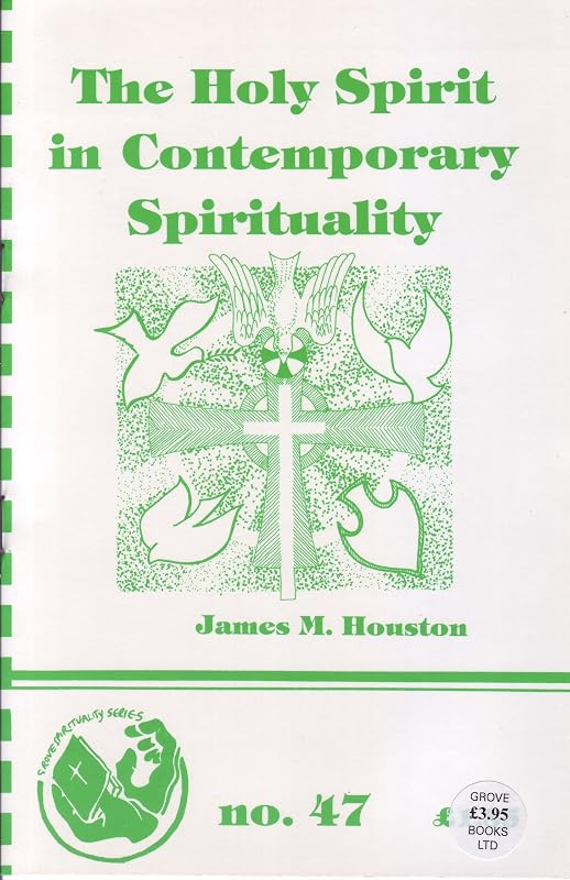 The Holy Spirit in Contemporary Spirituality by James Houston