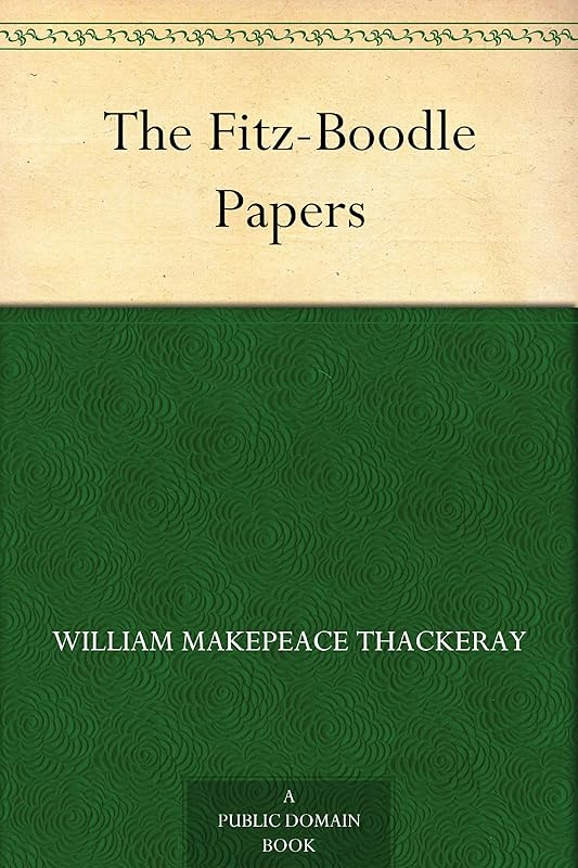 The Fitz-Boodle Papers by William Makepeace Thackeray