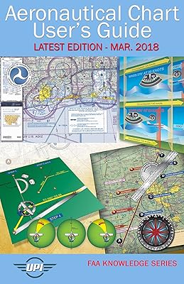 Aeronautical Chart User's Guide: Latest Edition - Mar. 2018 (FAA Knowledge Series Book 12)