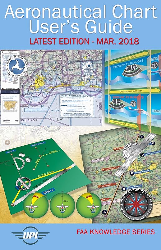 Aeronautical Chart User's Guide: Latest Edition - Mar. 2018 (FAA Knowledge Series Book 12) by Federal Aviation Administration