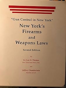 Firearms and Weapons Laws: Gun Control in New York by Lee O. Thomas