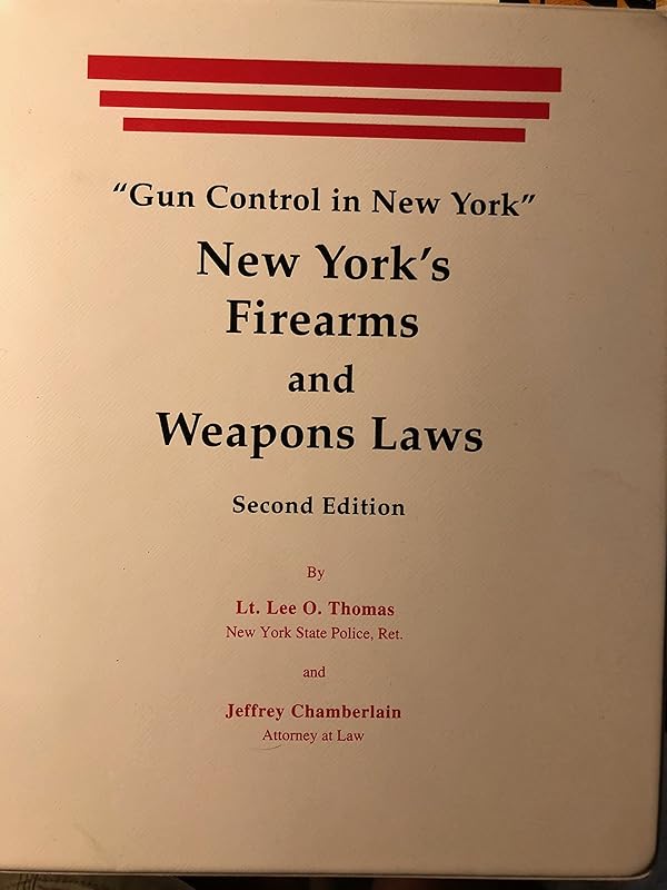 Firearms and Weapons Laws: Gun Control in New York by Lee O. Thomas