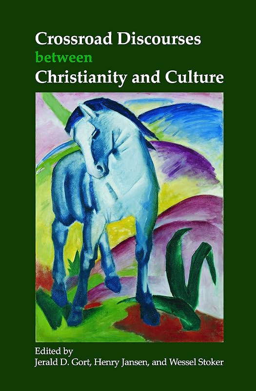 Crossroad Discourses Between Christianity and Culture (Currents of Encounter, 38) by Jerald D. Gort