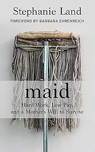 Maid: Hard Work, Low Pay, and a Mother's Will to Survive (Thorndike Press Large Print Biographies and Memoirs) by Stephanie Land