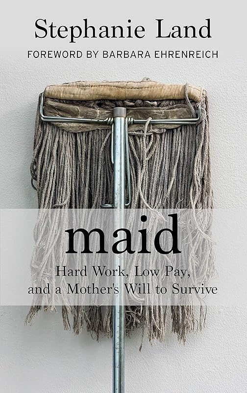 Maid: Hard Work, Low Pay, and a Mother's Will to Survive (Thorndike Press Large Print Biographies and Memoirs) by Stephanie Land
