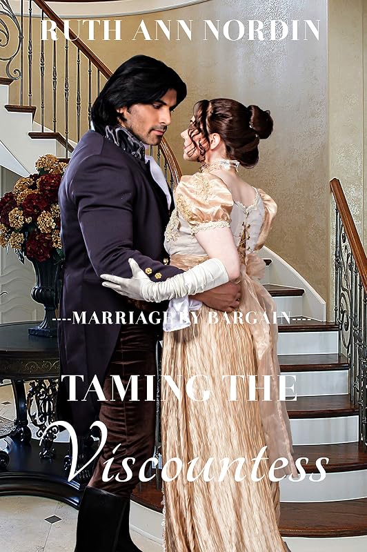 Taming The Viscountess (Marriage by Bargain Book 3) by Ruth Ann Nordin