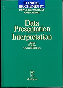 Data Presentation Interpretation (CLINICAL BIOCHEMISTRY) by Herbert Keller