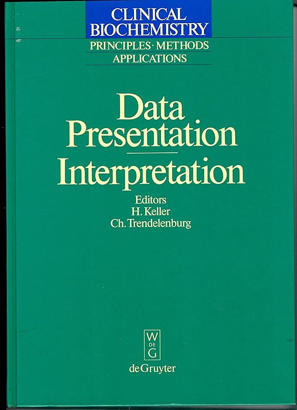 Data Presentation Interpretation (CLINICAL BIOCHEMISTRY) by Herbert Keller