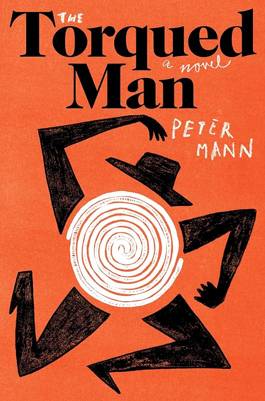 The Torqued Man: A Novel by Peter Mann