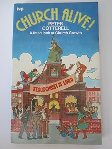 Church Alive!: Fresh Look at Church Growth Cotterell, Peter by Peter Cotterell