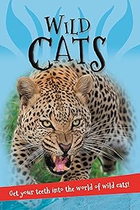 It's all about... Wild Cats: Everything you want to know about big cats in one amazing book