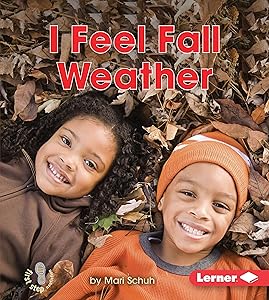 I Feel Fall Weather (First Step Nonfiction ― Observing Fall)