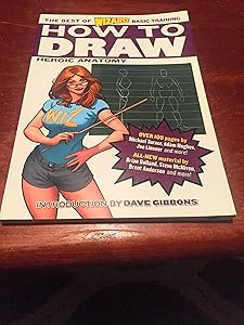 How to Draw: Heroic Anatomy (The Best of Wizard Basic Training)