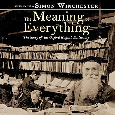 The Meaning of Everything: The Story of the Oxford English Dictionary